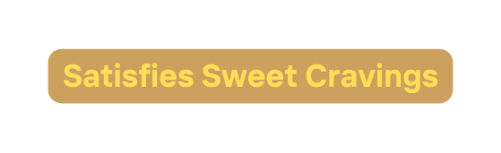 Satisfies Sweet Cravings