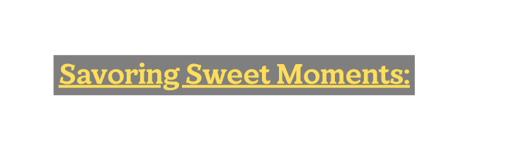 Savoring Sweet Moments