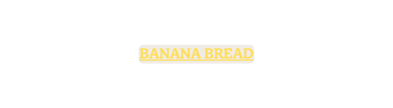 Banana Bread